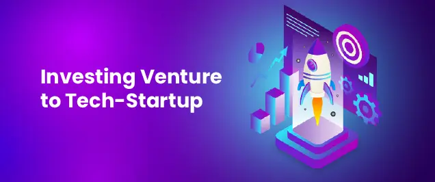 Investing Venture to Tech-Startup